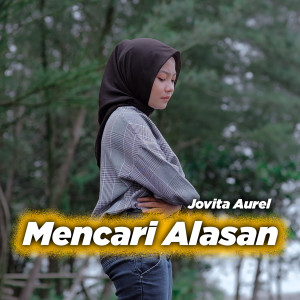 Dengarkan Mencari Alasan lagu dari Jovita Aurel dengan lirik
