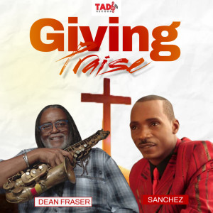 收聽Sanchez的Giving Praise歌詞歌曲