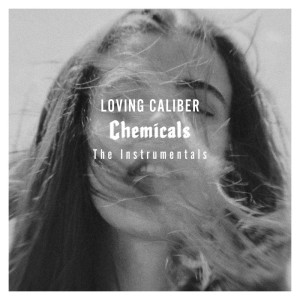 Loving Caliber的專輯Chemicals (The Instrumentals)