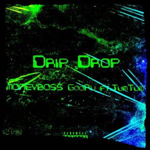 Moneyboss Gooru的專輯Drip Drop (feat. Tum Tum) [Explicit]
