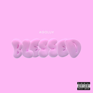 收听AGOLuv的Blessed (Explicit)歌词歌曲