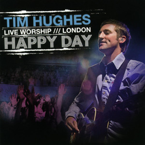 收聽Tim Hughes的Happy Day歌詞歌曲