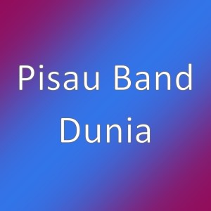 Listen to Dunia song with lyrics from Pisau Band