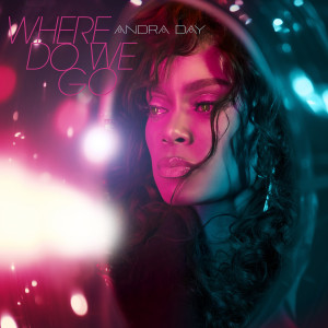 อัลบัม Where Do We Go ศิลปิน Andra Day