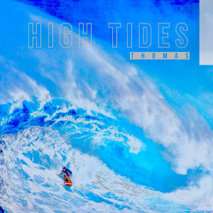 收听Thomas的High Tides (Explicit)歌词歌曲