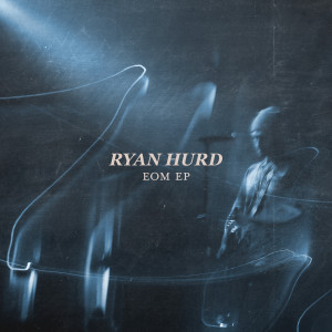 อัลบัม EOM - EP ศิลปิน Ryan Hurd