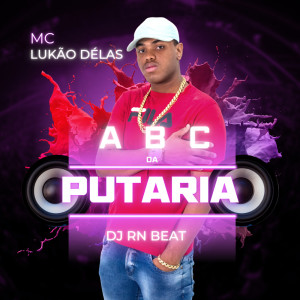 MC LUKÃO DÉLAS的专辑A B C DA PUTARIA (Explicit)