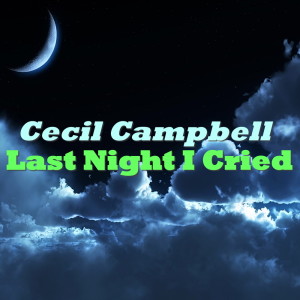 Cecil Campbell的專輯Last Night I Cried