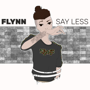 Flynny O'Flynn的專輯Say Less (Explicit)