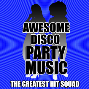 The Greatest Hit Squad的專輯Awesome Disco Party Music