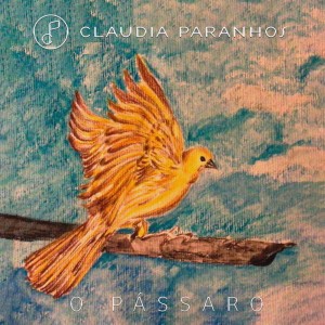 ดาวน์โหลดและฟังเพลง O Pássaro พร้อมเนื้อเพลงจาก Cláudia Paranhos