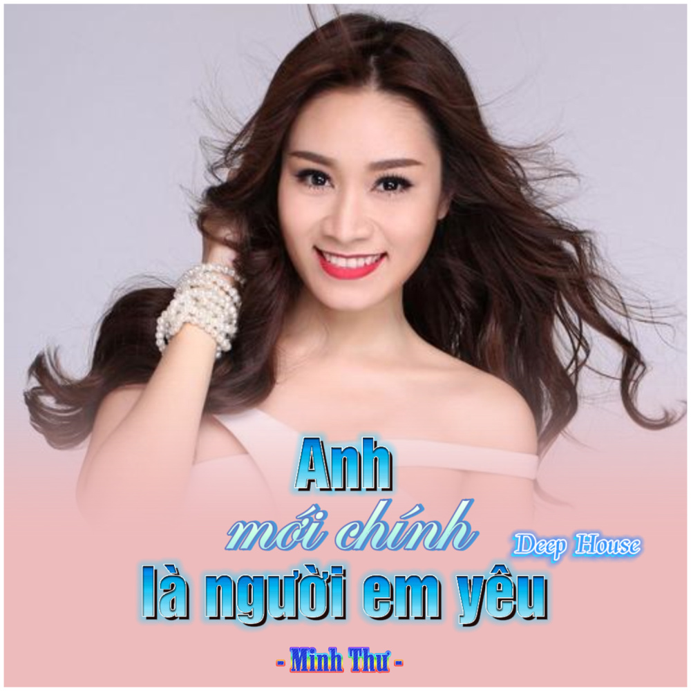 Anh Mới Chính Là Người Em Yêu (Deep House)