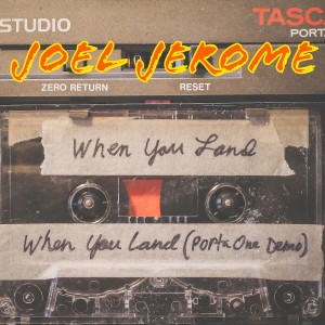 收聽Joel Jerome的When You Land (Porta One Demo)歌詞歌曲