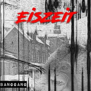 Album Eiszeit (Explicit) oleh Bang Gang