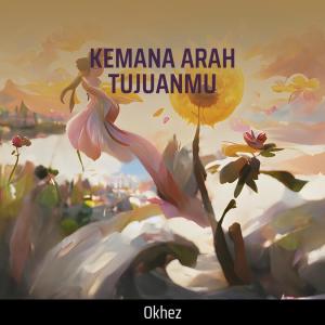 Listen to Kemana Arah Tujuanmu song with lyrics from Okhez