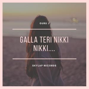 Listen to Galla Nikki (feat. Arvind Jangir) song with lyrics from Guru j