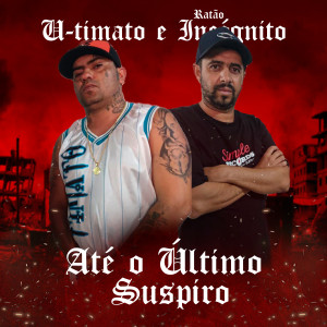 ดาวน์โหลดและฟังเพลง Até o Ultimo Suspiro พร้อมเนื้อเพลงจาก Ratão Incógnito