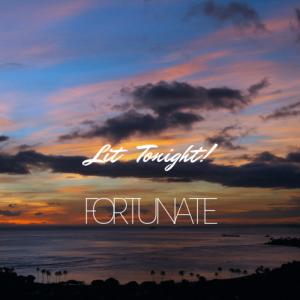 ดาวน์โหลดและฟังเพลง Lit Tonight! พร้อมเนื้อเพลงจาก Fortunate