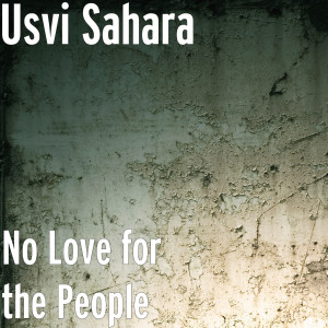 Dengarkan lagu No Love for the People nyanyian Usvi Sahara dengan lirik