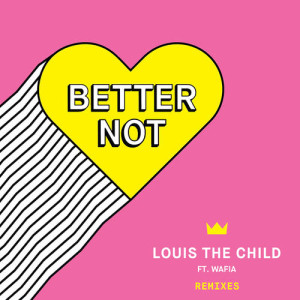 收聽Louis the child的Better Not (Golfclap Remix)歌詞歌曲