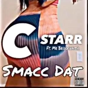 MR BRIDGEWATER的專輯SMACC DAT (feat. C STARR) [Explicit]