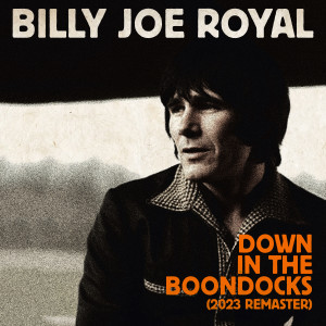 อัลบัม Down In The Boondocks (Re-Recorded) [2023 Remaster] ศิลปิน Billy Joe Royal