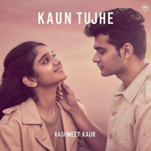 Album Kaun Tujhe oleh Rashmeet Kaur