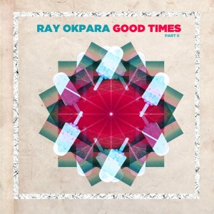 Album Good Times, Pt. 2 from Ray Okpara