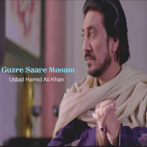 Listen to Guzre Saare Mosam song with lyrics from Ustad Hamid Ali Khan