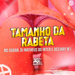 ดาวน์โหลดและฟังเพลง Tamanho da Rabeta พร้อมเนื้อเพลงจาก Mc Gudan