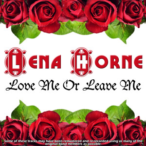 ดาวน์โหลดและฟังเพลง Love Me or Leave Me พร้อมเนื้อเพลงจาก Lena Horne
