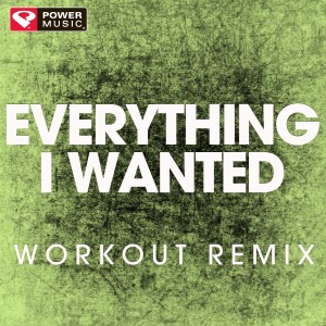 Power Music Workout的專輯Everything I Wanted - Single