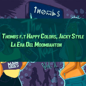 ดาวน์โหลดและฟังเพลง La Era del Moombahton (feat. Happy Colors & Jacky Style) พร้อมเนื้อเพลงจาก Thombs
