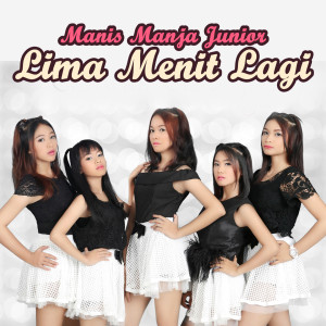 Dengarkan Lima Menit Lagi lagu dari Manis Manja Junior dengan lirik