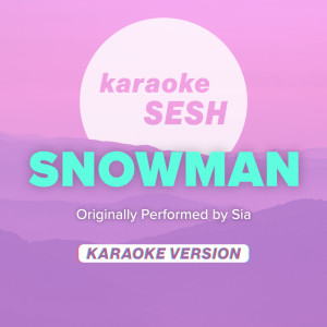 Dengarkan Snowman (Originally Performed by Sia) (Karaoke Version) lagu dari karaoke SESH dengan lirik