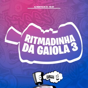 Album Ritmadinha Da Gaiola 3 (Explicit) oleh DJ Mortys da ZS