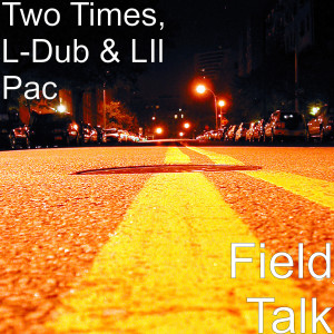 Album Field Talk (Explicit) from L-Dub