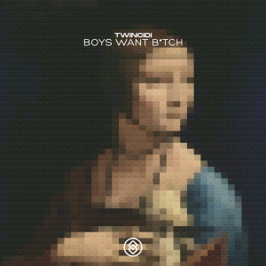 Listen to Boys Want Bitch (Explicit) song with lyrics from TWINCIDI
