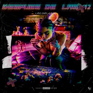 ดาวน์โหลดและฟังเพลง Después de las 12 พร้อมเนื้อเพลงจาก Leo Delgado