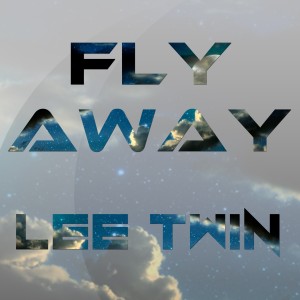 ดาวน์โหลดและฟังเพลง Fly Away พร้อมเนื้อเพลงจาก Lee Twin