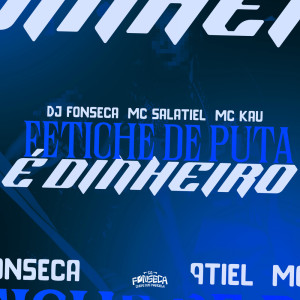 Dengarkan lagu Fetiche De Puta É Dinheiro (Explicit) nyanyian DJ Fonseca dengan lirik