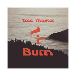 收聽Tree Theater的Burn歌詞歌曲
