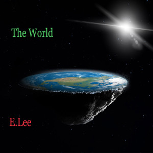 Dengarkan The World (Explicit) lagu dari E. Lee dengan lirik