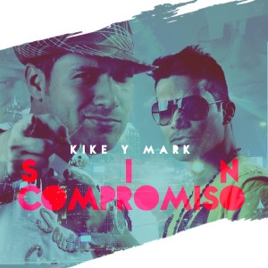 ดาวน์โหลดและฟังเพลง Sin Compromiso พร้อมเนื้อเพลงจาก Kike y Mark