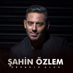 Listen to Vefasız Alem song with lyrics from Şahin Özlem