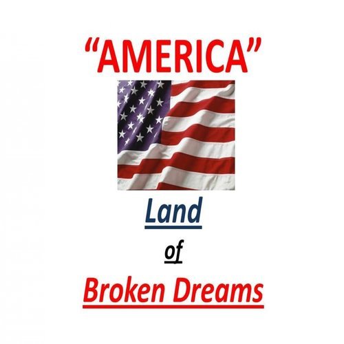 America, The Land of Broken Dreams