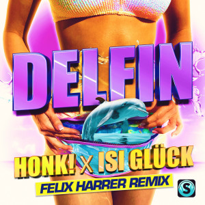 收聽Honk!的Delfin (Felix Harrer Remix|Explicit)歌詞歌曲