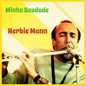 Minha Saudade dari Herbie Mann