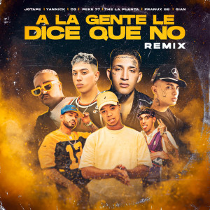 A La Gente Le Dice Que No (feat. Franux BB, Decime Gian, Yannick y CG) (Remix)