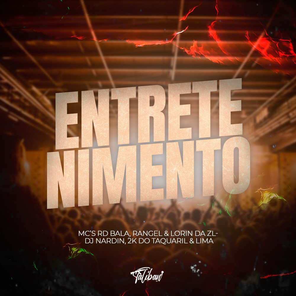 Entretenimento (feat. MC LORIN DA ZL, DJ LIMA ENVOLVIDÃO, DJ 2K DO TAQUARIL & TALIBÃN ENTRETENIMENTO)
